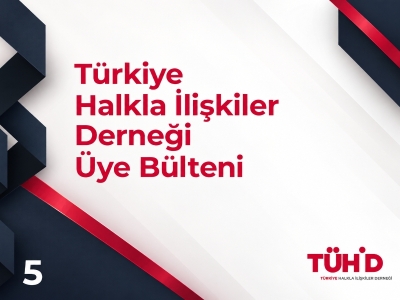Türkiye Halkla İlişkiler Derneği Üye Bülteni - 5