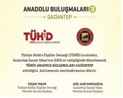 TÜHİD Anadolu Buluşmaları Gaziantep'le devam ediyor!